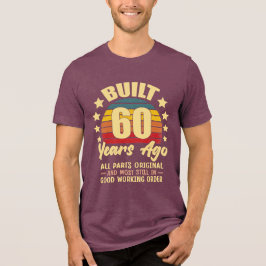 Built 60 Years Ago All Parts Original 60 Birthday T Shirt