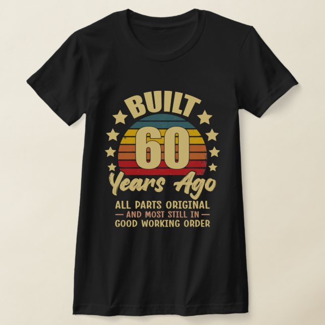 Built 60 Years Ago All Parts Original 60 Birthday T Shirt (Laydown)