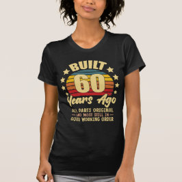 Built 60 Years Ago All Parts Original 60 Birthday T Shirt
