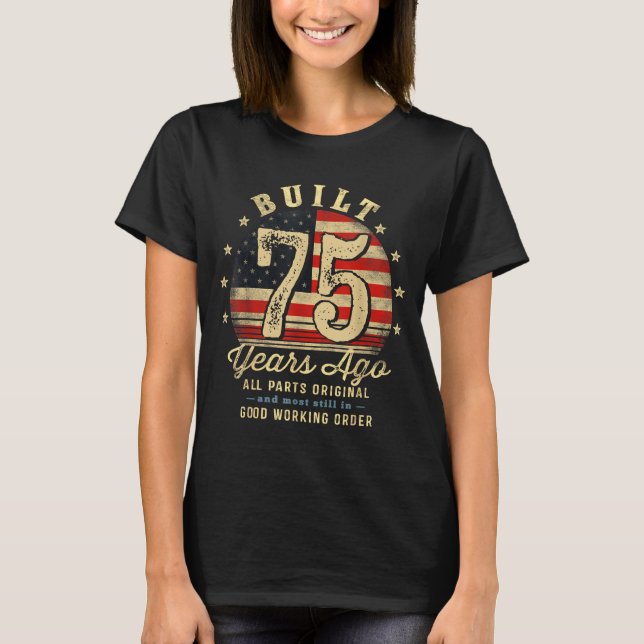 Built 75 Years Ago Funny 75th Birthday Usa Flag  T Shirt (Framsida)