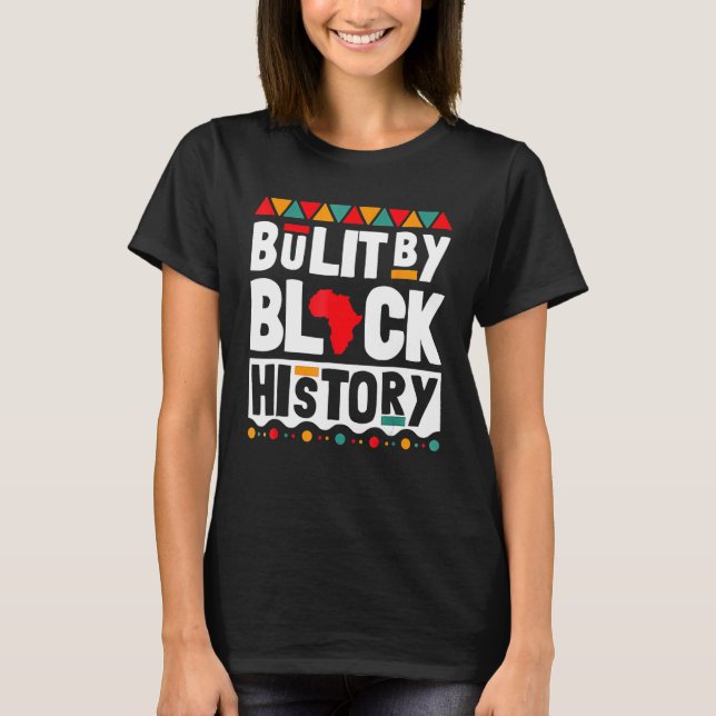 Built By Black History Teacher Black History Month T Shirt (Framsida)