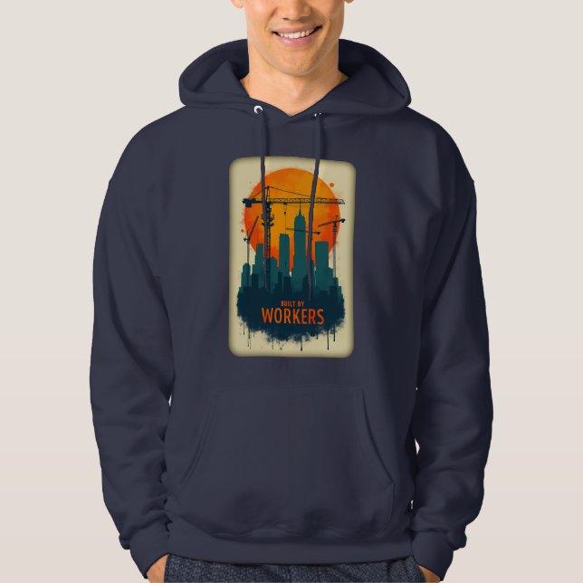Built by Workers City Builder Labor Day Design Hoodie (Framsida)