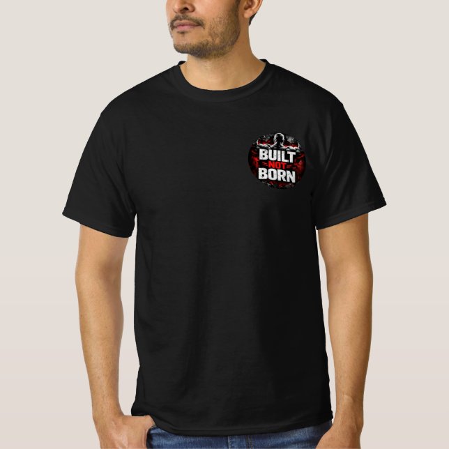 “Built Not Born – Forgé par l’Effort” T Shirt (Framsida)