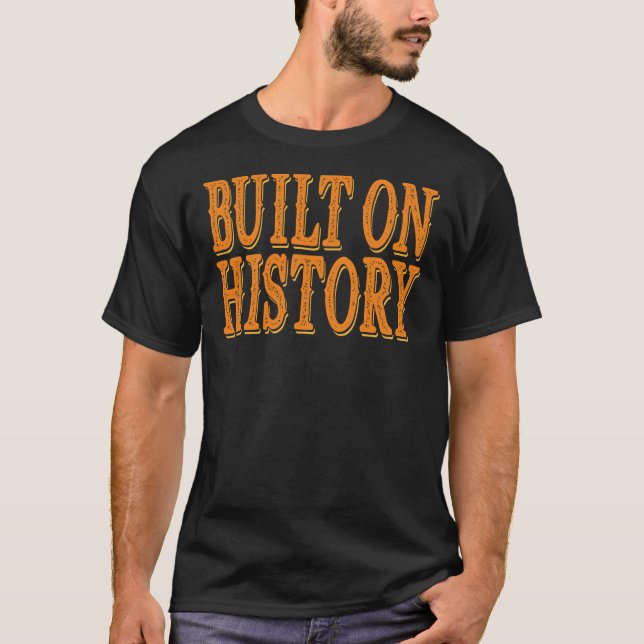 Built On History T Shirt (Framsida)