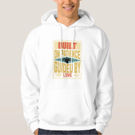 Built on Patience. Guided by Love. Dad Gifts Hoodie