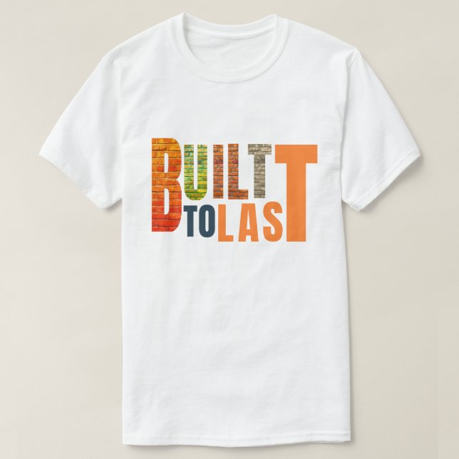 Built to Last – Durable, Reliable,  Made for life T Shirt (Design framsida)