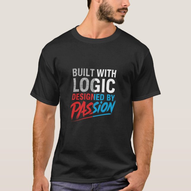 Built with Logic, Designed by Passion – Programmer T Shirt (Framsida)