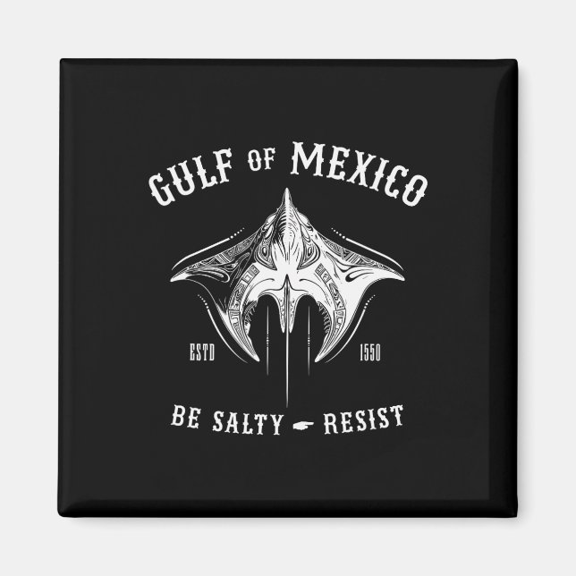 Bukt i Mexiko ska vara Salty and Resistent Tribyl  Magnet (Framsidan)