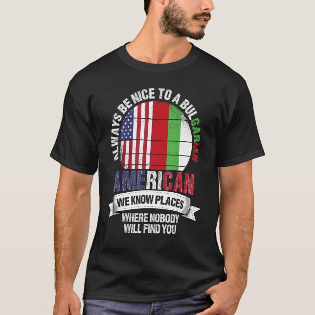 Bulgarian American We know Places where Bulgaria F T Shirt (Framsida)