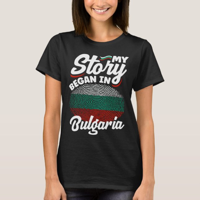 Bulgarian Bulgaria Bulgarian Flag My Story Began I T Shirt (Framsida)