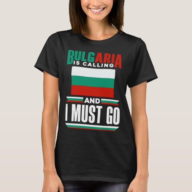 Bulgarian Bulgaria Flag Bulgaria Is Calling And I  T Shirt (Framsida)