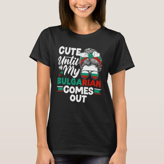 Bulgarian Bulgaria Flag Cute Until My Bulgarian Co T Shirt (Framsida)