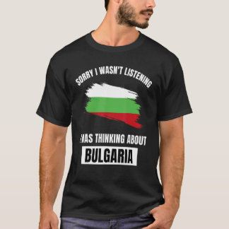 Bulgarien Kärlek lyssnade tyvärr inte på tänkandet T Shirt