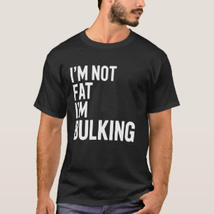 Bulking Gym Workout Funny Bodybuilding Weightlifti T Shirt