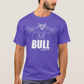 Bull Beast on Fitness Gym Motivation Fitness Sayin T Shirt