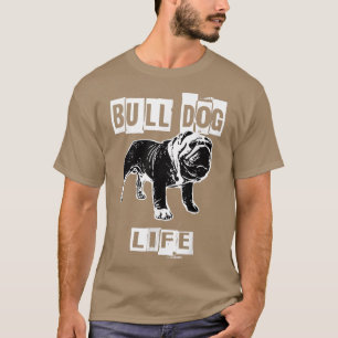 Bull Dog Life  T Shirt