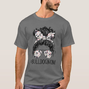 Bull Dog Mamma Messy Bun Fantastisk Coola Sunglass T Shirt