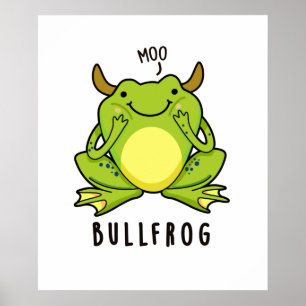 Bull Frog Funny Animal Frog Pun Poster