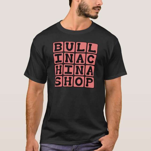 Bull i en China Shop, Clumsy Oaf T Shirt (Framsida)