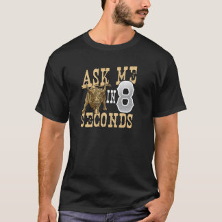 Bull Rider Aks me på 8 sekunder Rodeo T Shirt