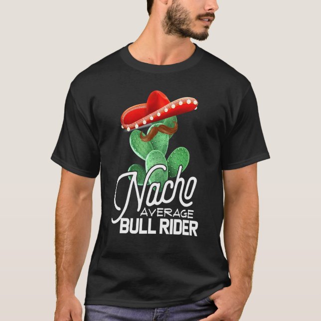 Bull Riding Nacho Average Bull Rider Cinco De Mayo T Shirt (Framsida)