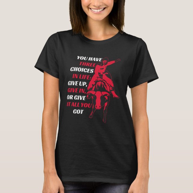 Bull Riding Rodeo Motivational Quote T Shirt (Framsida)