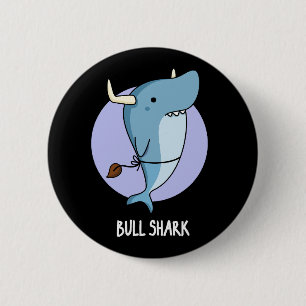 Bull Shark Funny Animal Shark Pun Mörk BG Knapp