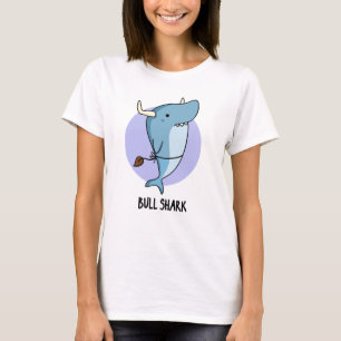 Bull Shark Funny Animal Shark Pun T Shirt
