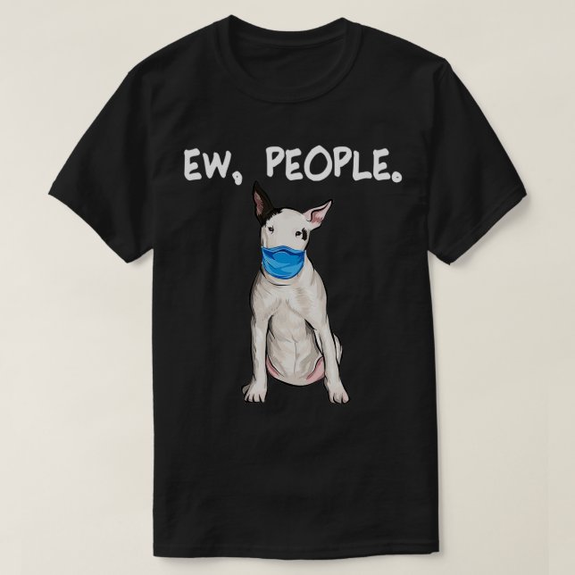 Bull Terrier Ew People Hund Wearing Ansikte Mask T Shirt (Design framsida)
