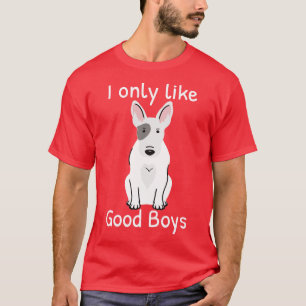 Bull Terrier Hund älskare I gillar bara Bra Boys T Shirt