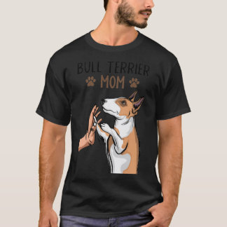 Bull Terrier Mom Dog Lover Pullover T Shirt