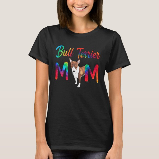 Bull Terrier Mom Tie Dye Dog Mom Mothers Day T Shirt (Framsida)