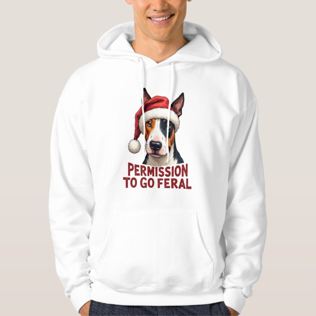 Bull Terrier Permission to Go Feral Christmas Hoodie (Framsida)