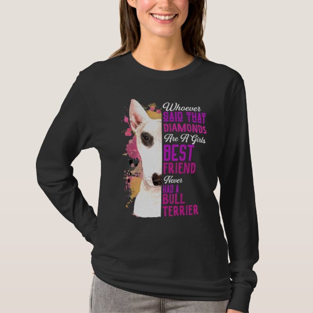 Bull Terriers är en flickvän, bästa vän Hund Mamma T Shirt (Framsida)