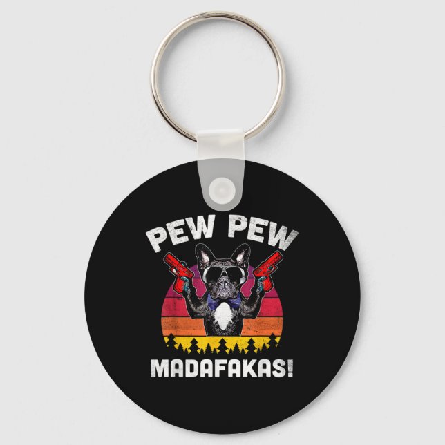 Bulldog Frenchie Pew Pew Madafakas Crazy Pew Nyckelring (Framsida)