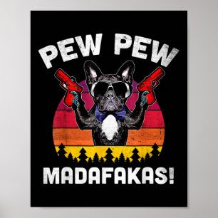 Bulldog Frenchie Pew Pew Madafakas Crazy Pew Poster