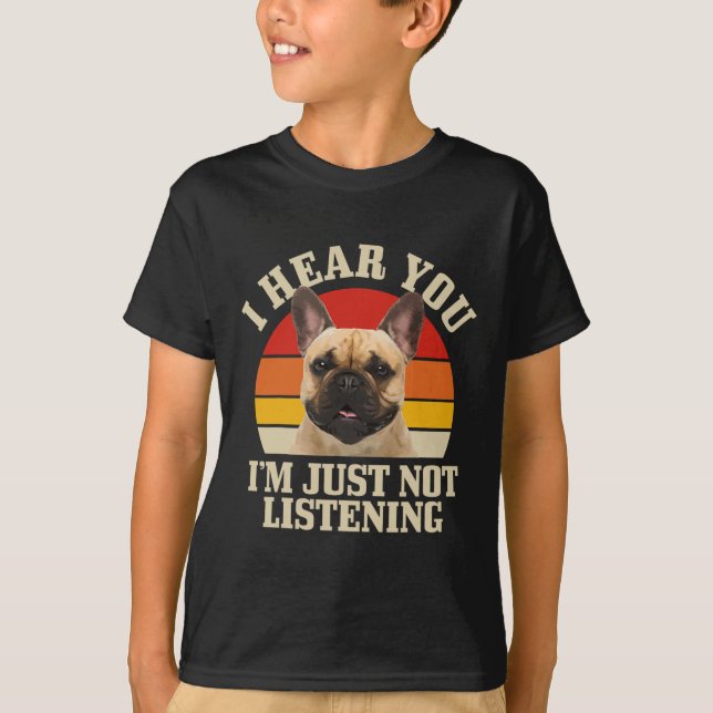 Bulldog jag hör dig du lyssnar bara inte Rolig Fre T Shirt (Framsida)