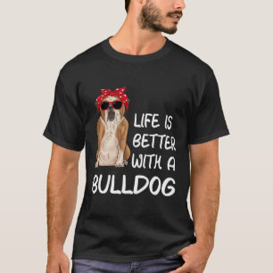 Bulldog-livet är bättre med en bulldog t shirt