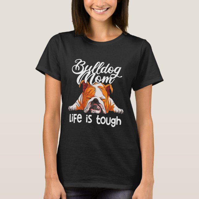 Bulldog Mamma Life är Tuff T Shirt (Framsida)