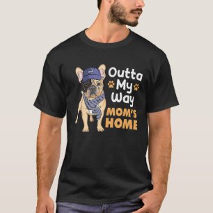 Bulldog - Outta My Way Mamma Home T Shirt