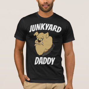 BULLDOG PAPPA T-SHIRTS, JUNKYARD DADDY T SHIRT