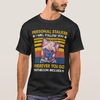 Bulldog - Personlig stalker jag följer dig där T Shirt
