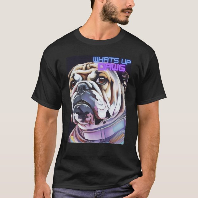 Bulldog Space Colorful What's Up Dawg Fashion T Shirt (Framsida)