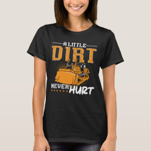 Bulldozer A Little Dirt Ontr aldrig byggandet T Shirt