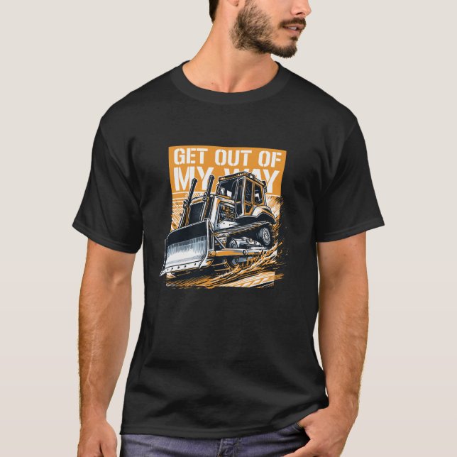 Bulldozer kommer ut ur min väg t shirt (Framsida)