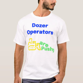 Bulldozer-operatorer är pusha t shirt