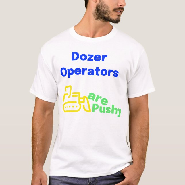Bulldozer-operatorer är pusha t shirt (Framsida)