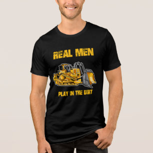 Bulldozerförare Riktiga Män Leker I Smutsen T Shirt