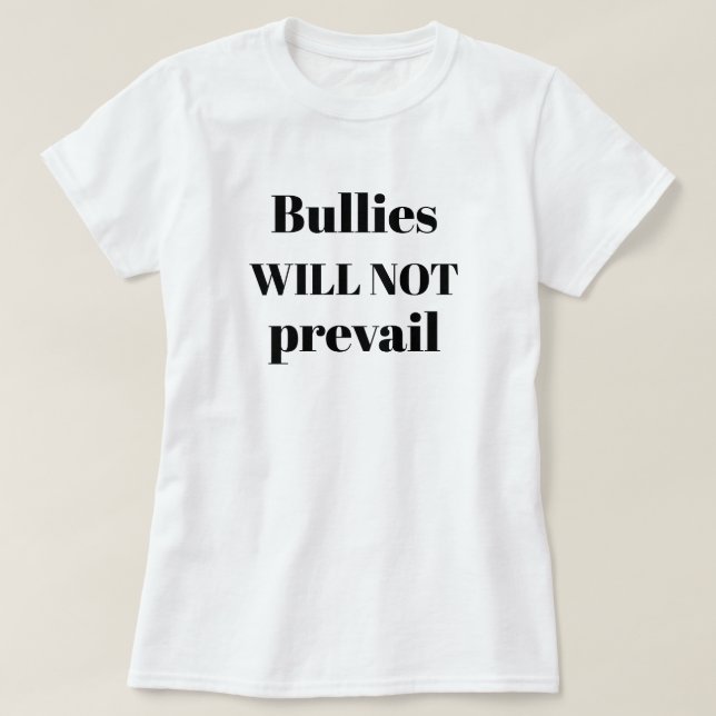 Bullies kommer inte att ha företräde för antikopie t shirt (Design framsida)