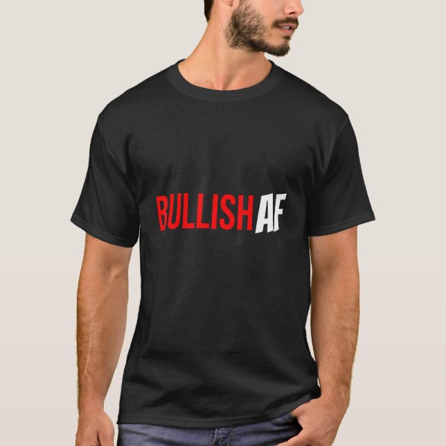 Bullish Af Graphic Bull Design T Shirt (Framsida)